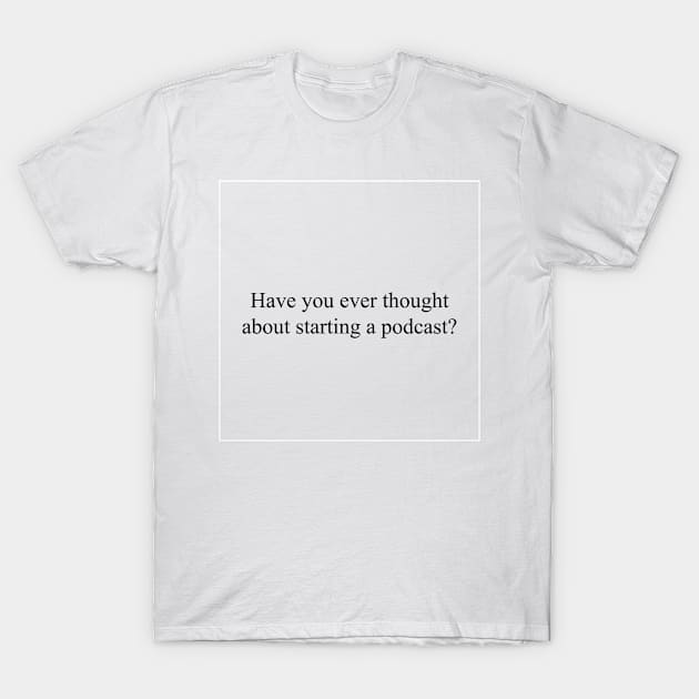 Podcast Humor T-Shirt by malpraxis shirts